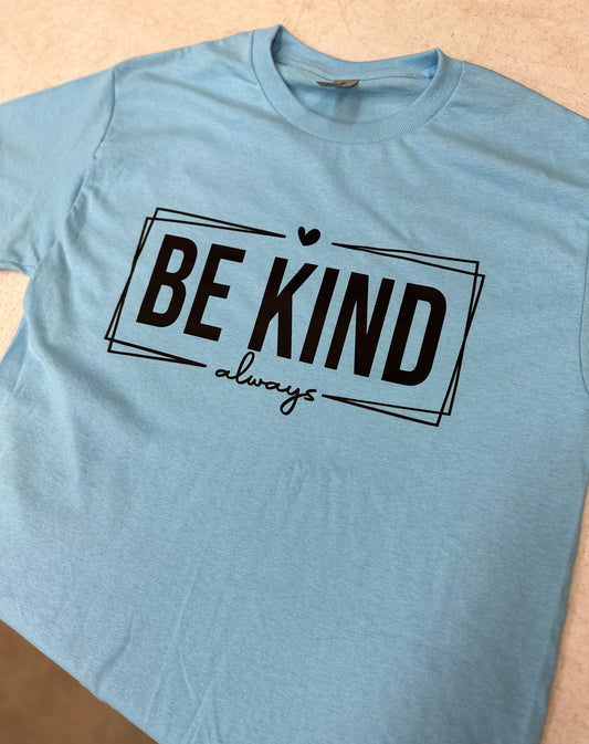 Be Kind Always Tshirt