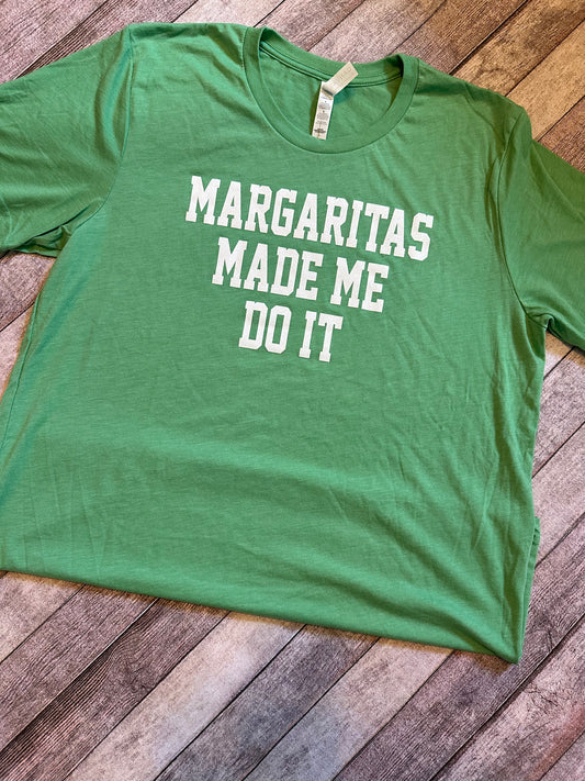 Margaritas Made Me Do It Tshirt